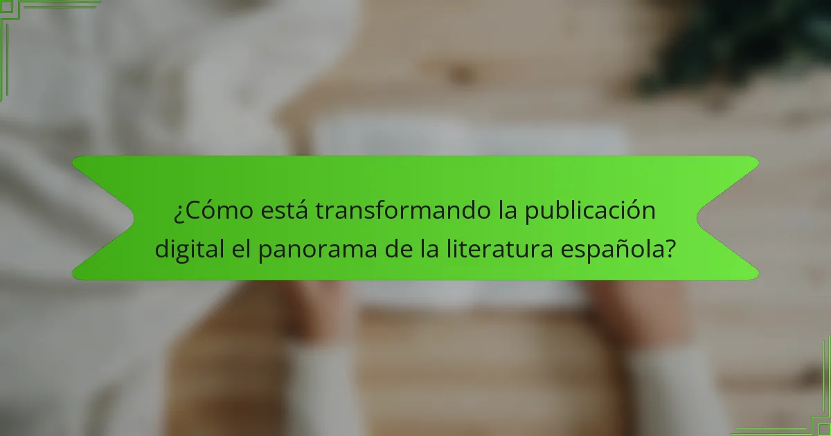 ¿Cómo está transformando la publicación digital el panorama de la literatura española?