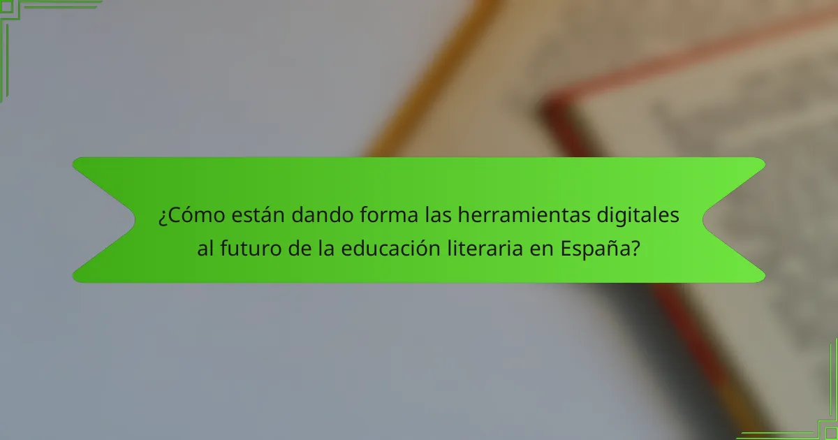 ¿Cómo están dando forma las herramientas digitales al futuro de la educación literaria en España?