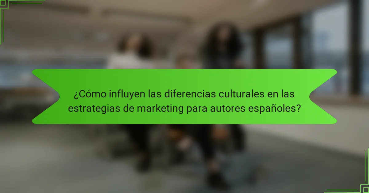 ¿Cómo influyen las diferencias culturales en las estrategias de marketing para autores españoles?
