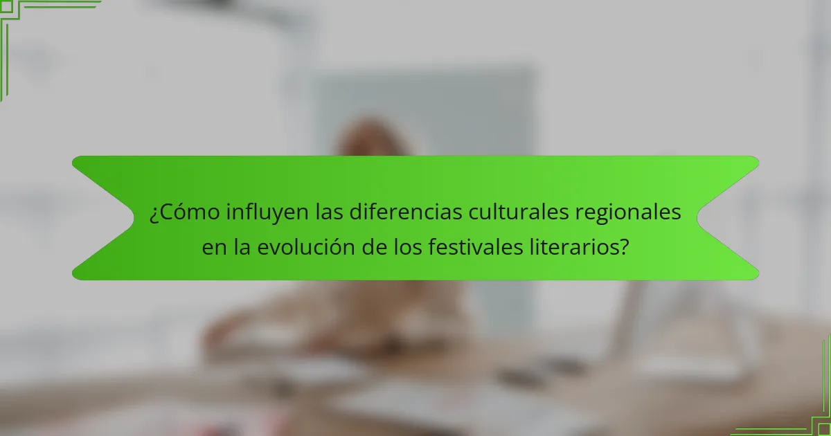 ¿Cómo influyen las diferencias culturales regionales en la evolución de los festivales literarios?