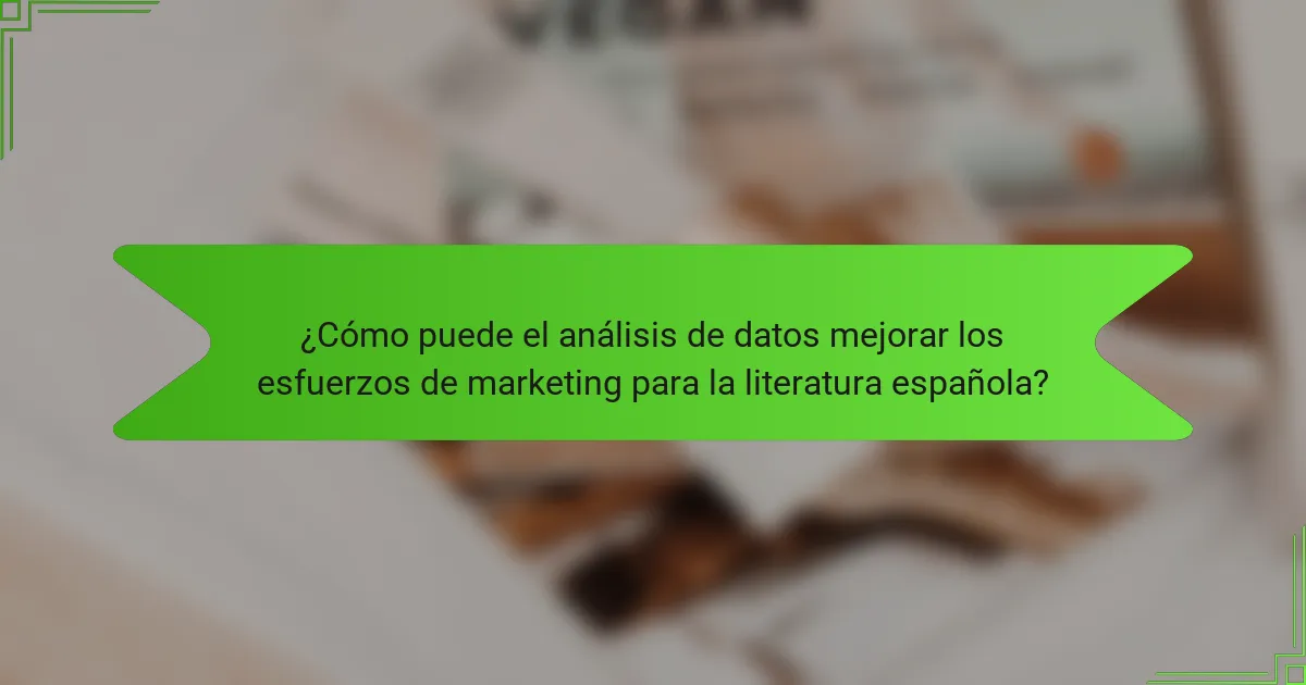 ¿Cómo puede el análisis de datos mejorar los esfuerzos de marketing para la literatura española?