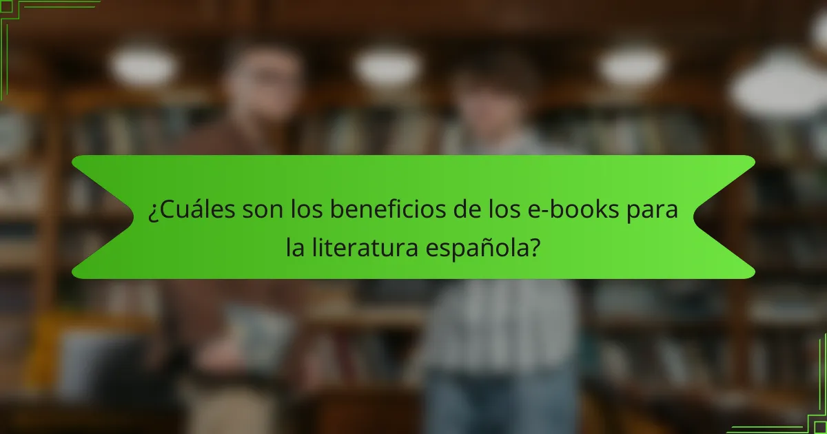 ¿Cuáles son los beneficios de los e-books para la literatura española?