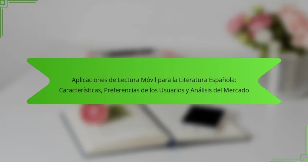 Aplicaciones de Lectura Móvil para la Literatura Española: Características, Preferencias de los Usuarios y Análisis del Mercado