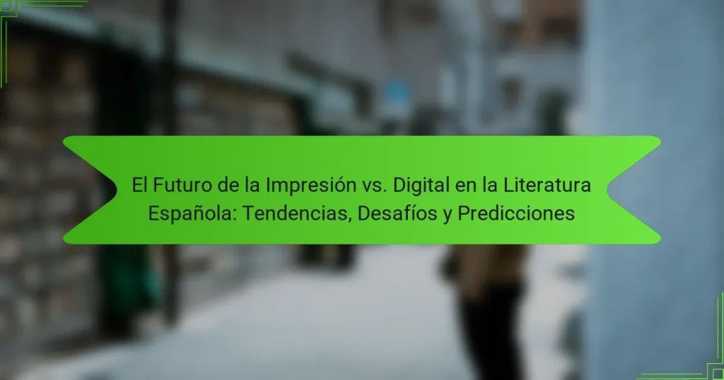 El Futuro de la Impresión vs. Digital en la Literatura Española: Tendencias, Desafíos y Predicciones