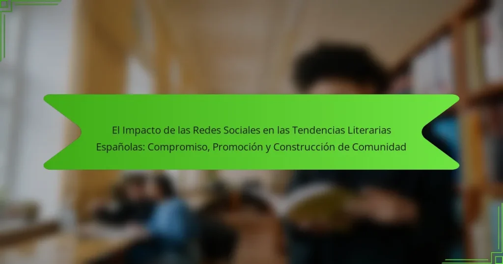 El Impacto de las Redes Sociales en las Tendencias Literarias Españolas: Compromiso, Promoción y Construcción de Comunidad