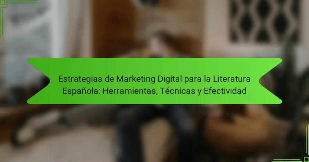 Estrategias de Marketing Digital para la Literatura Española: Herramientas, Técnicas y Efectividad