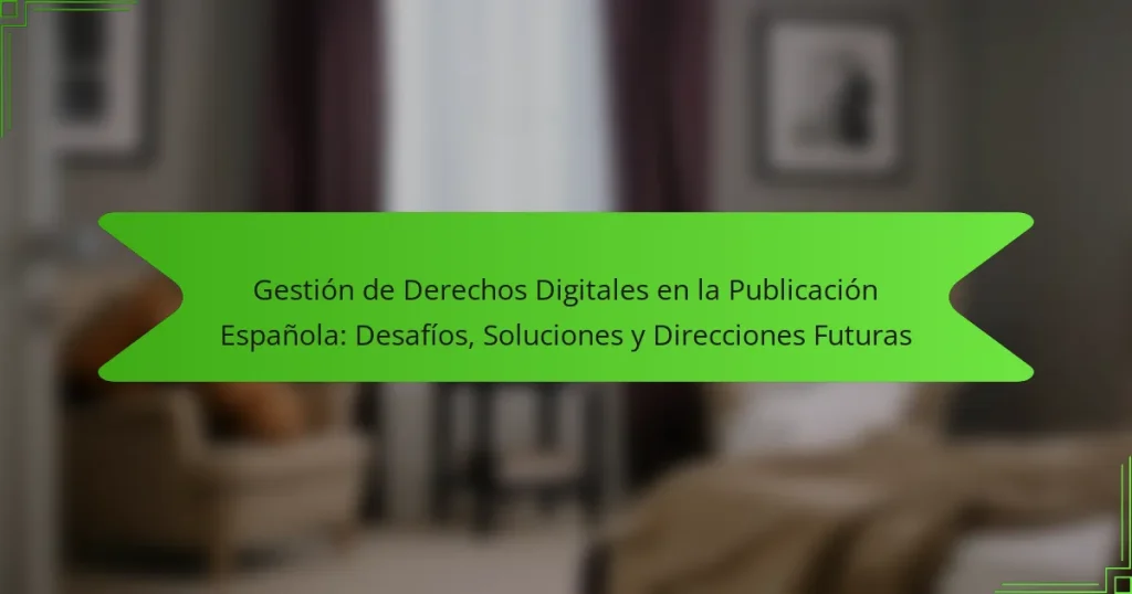 Gestión de Derechos Digitales en la Publicación Española: Desafíos, Soluciones y Direcciones Futuras