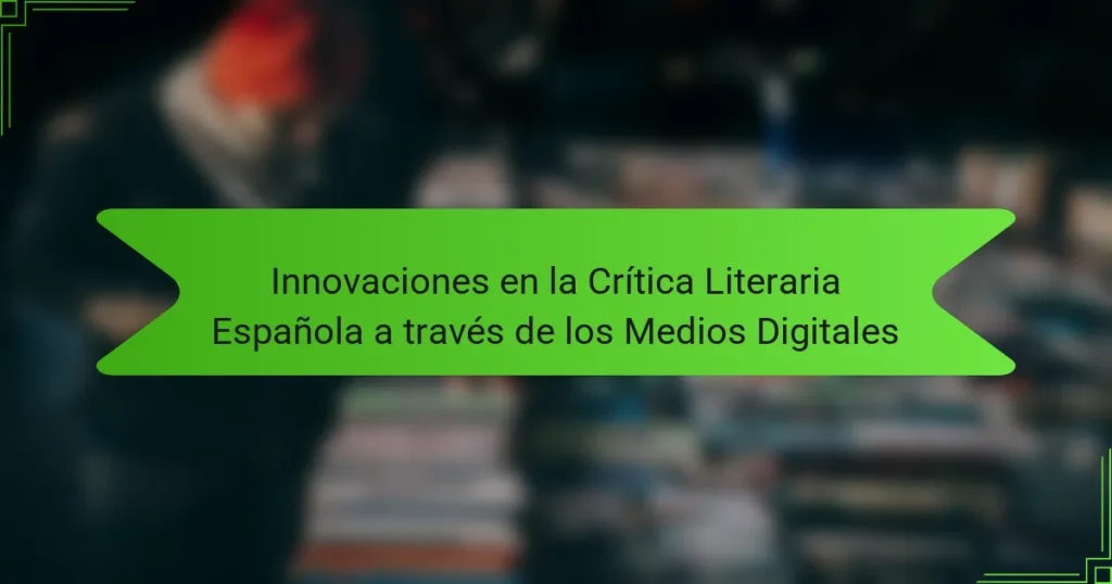 Innovaciones en la Crítica Literaria Española a través de los Medios Digitales