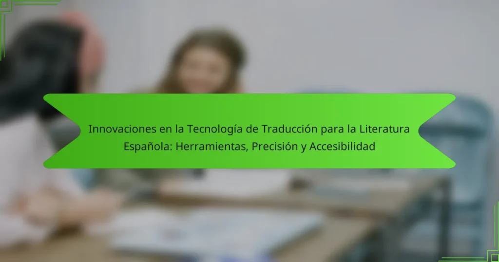 Innovaciones en la Tecnología de Traducción para la Literatura Española: Herramientas, Precisión y Accesibilidad