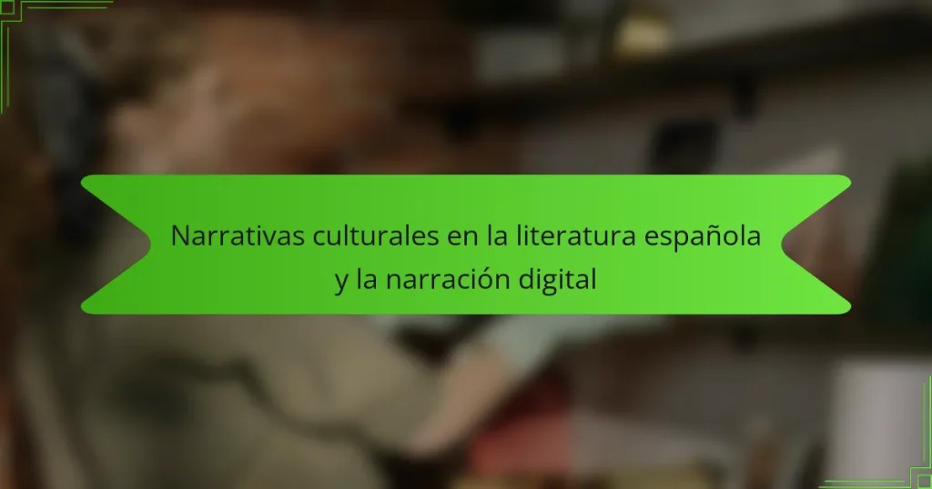 Narrativas culturales en la literatura española y la narración digital