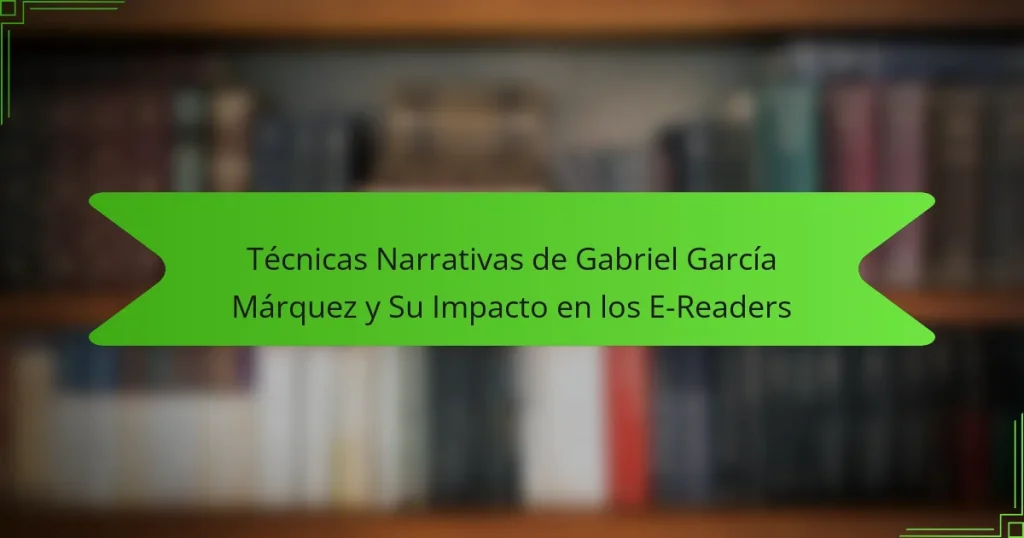 Técnicas Narrativas de Gabriel García Márquez y Su Impacto en los E-Readers