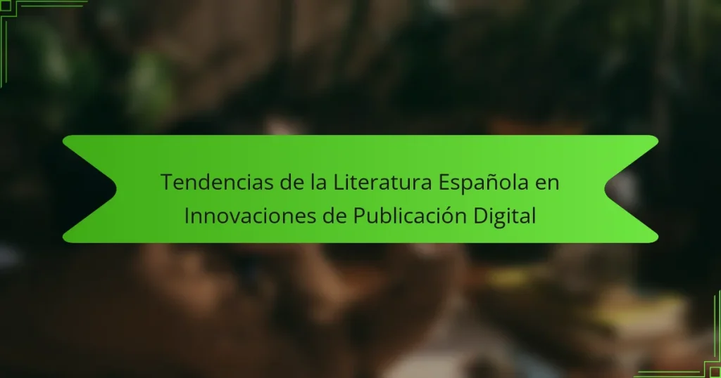Tendencias de la Literatura Española en Innovaciones de Publicación Digital