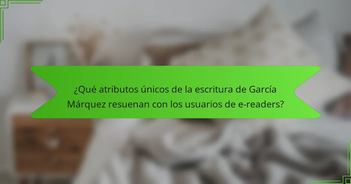¿Qué atributos únicos de la escritura de García Márquez resuenan con los usuarios de e-readers?